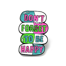 Honeyhandy Word Don't Forget To Be Happy Enamel Pin, Pill Alloy Badge for Backpack Clothes, Electrophoresis Black, Colorful, 30x20x1.7mm