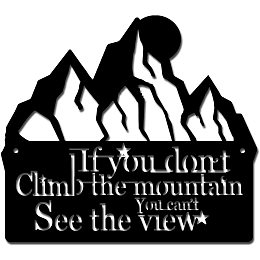 CREATCABIN Metal Wall Art Decor Wall Hanging Plaques If You Don't Climb The Mountain You Can't See The View Wall Art Sculpture Sign for Home Livingroom Kitchen Office Decoration Black 10.2 x 9.1inch