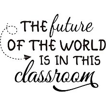 ARRICRAFT Classroom PVC Wall Sticker The Future of This World is in This Classroom Vinyl Wall Decal Wall Art Warming Quotes Self-Adhesive Sticker for School Classroom Decor Black 11.4"x15.7"