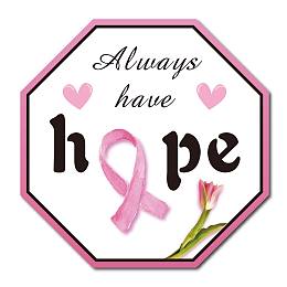 CAEATCABIN Metal Tin Signs Always Have Hope Signs Breast Cancer Awareness Pink Ribbon Octagon Vintage Iron Waterproof Signs for indoor and outdoor 12 x12 Inch