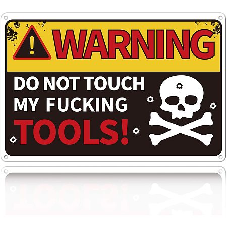 GLOBLELAND Warning Do Not Touch My Fucking Tools Sign, 8x12 inches 35 Mil Aluminum Wall Decor Man Cave Bar Metal Decor Sign, UV Protected and Waterproof