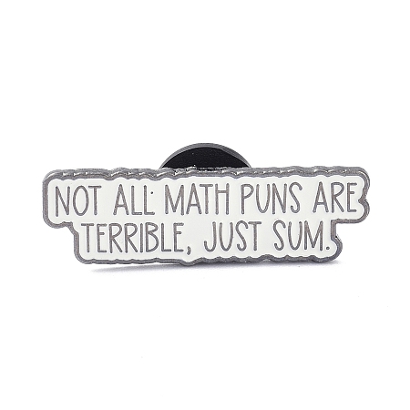 Honeyhandy Alloy Enamel Brooch, Enamel Pin, with Word Not All Math Puns Are Terrible, Just Sum, White, 10x32x11mm