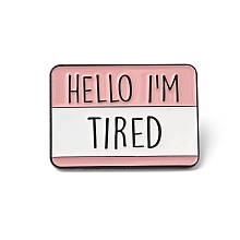 Honeyhandy Rectangle with Quote Hello I'm Tired Enamel Pin, Electrophoresis Black Zinc Alloy Brooch for Backpack Clothes, Pink, 21x30x1.5mm