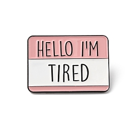 Honeyhandy Rectangle with Quote Hello I'm Tired Enamel Pin, Electrophoresis Black Zinc Alloy Brooch for Backpack Clothes, Pink, 21x30x1.5mm