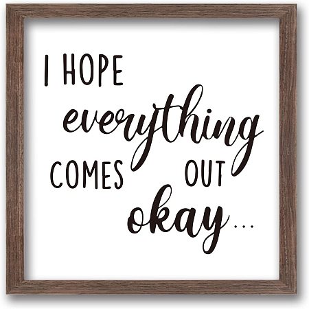 FINGERINSPIRE I Hope Everything Comes Out Okay Art Sign Solid Wood Sign Funny Farmhouse Decor Sign with Arylic Layer 13x13 Inch Large Hangable Wooden Frame Block Sign for Home Room Decor