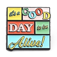 Honeyhandy Word It's A Good Day To Be Alive Enamel Pins, Electrophoresis Black Zinc Alloy Brooches for Backpack Clothes, Colorful, 27x27x1.5mm