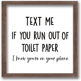 FINGERINSPIRE Text Me if You Run Out of Toilet Paper Sign Funny Farmhouse Decor Art Sign Solid Wood Framed Block Sign with Arylic Layer 13x13 Inch Large Hangable Wooden Frame for Washroom Decor