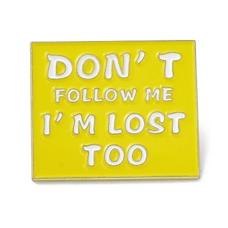 Honeyhandy Don't Follow Me I'm Lost Too Enamel Pin, Rectangle Alloy Enamel Brooch for Backpacks Clothes, Light Gold, Yellow, 24x28x9mm